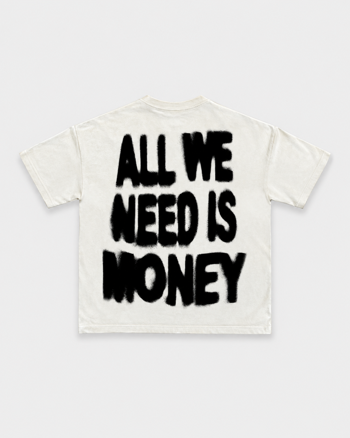 ALL WE NEED IS MONEY TEE